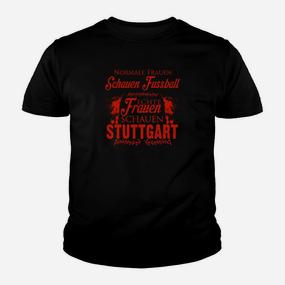 Normale Frauen schauen Fußball, echte Frauen Stuttgart Fan Kinder Tshirt - Seseable De
