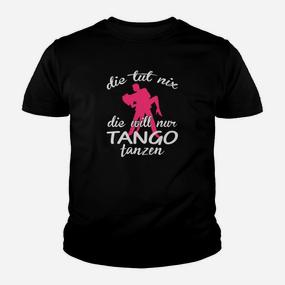 Tango-Tanz Kinder Tshirt Schwarz, Die tut nix, die will nur Tanzen Spruch - Seseable De