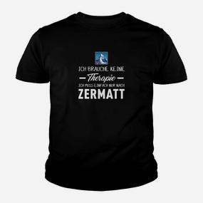 Zermatt-Liebhaber Kinder Tshirt Keine Therapie, nur Zermatt Aufdruck - Seseable De