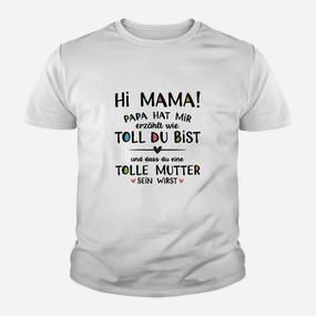Hi Mama! Papa sagt du bist toll Herren Kinder Tshirt für werdende Mütter - Seseable De