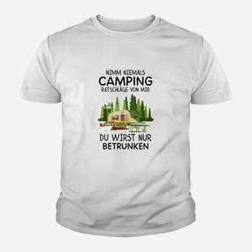 Lustiges Camping Kinder Tshirt Nie Ratschläge von mir nehmen – Nur betrunken - Seseable De