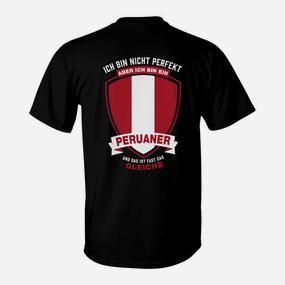 Stolzes Peru T-Shirt Ich bin nicht perfekt, Peruaner sein ist besser - Seseable De