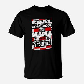 Egal Wie Cool Mama Kroatien T-Shirt - Seseable De
