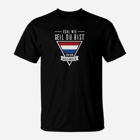 Holländer Egal Wie Geil Du Bist T-Shirt - Seseable De