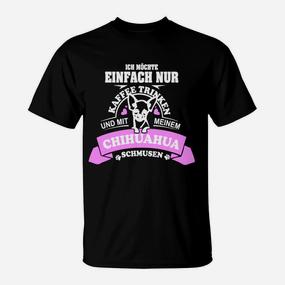 Kaffee Trinken Und Mit Meinem Chihuahua Schmusen T-Shirt - Seseable De