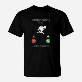 Longboarder T-Shirt Lustig Longboarding ruft an...und ich muss gehen! Slogan - Seseable De