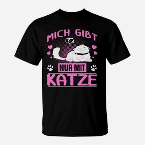 Lustiges Katzenliebhaber T-Shirt Mich gibt's nur mit Katze - Seseable De