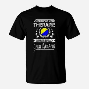 Lustiges Urlaubsmotto T-Shirt, Ich muss nur nach Gran Canaria - Seseable De