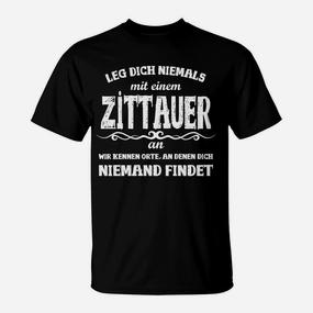 Lustiges Zittauer T-Shirt - 'Leg dich niemals mit einem Zittauer an' - Seseable De