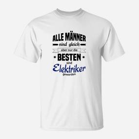 Elektriker Spruch T-Shirt, Die Besten sind Elektriker - Seseable De