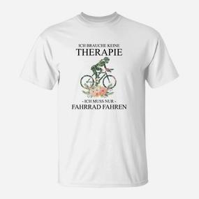 Fahrrad-Therapie Herren T-Shirt Ich brauche keine Therapie, nur Radfahren - Seseable De