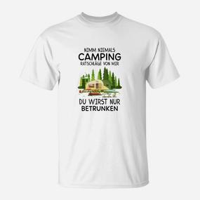 Lustiges Camping T-Shirt Nie Ratschläge von mir nehmen – Nur betrunken - Seseable De