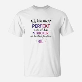 Strickbegeisterte Weißes T-Shirt Ich bin nicht perfekt – aber STRICKER - Seseable De