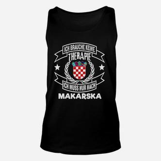 Ich Brauche Keine Therapie, Nur Makarska Kroatien Unisex TankTop für Urlaub - Seseable De