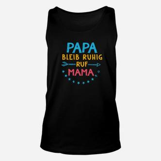 Papa Bleib Ruhig Ruf Mama TankTop - Seseable De