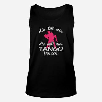 Tango-Tanz Unisex TankTop Schwarz, Die tut nix, die will nur Tanzen Spruch - Seseable De