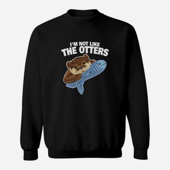 Ich Bin Nicht Wie Die Otters Lieben Sweatshirt - Seseable De