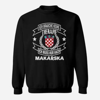 Ich Brauche Keine Therapie, Nur Makarska Kroatien Sweatshirt für Urlaub - Seseable De