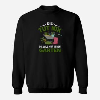 Lustiges Gartenarbeit-Sweatshirt Die tut nix, will nur in den Garten, Gartenfreund Hemd - Seseable De