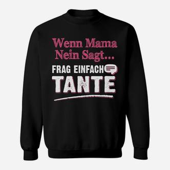 Lustiges Sweatshirt Wenn Mama Nein Sagt, Frag Tante - Spaß für Nichten & Neffen - Seseable De