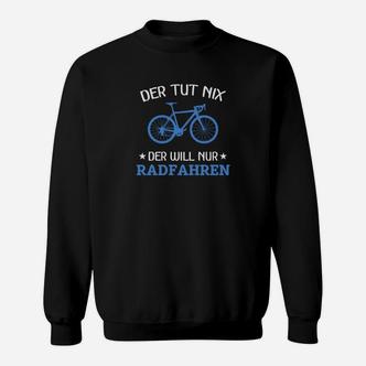 Radfahren Motiv Herren Sweatshirt Der tut nix, will nur Radfahren - Seseable De