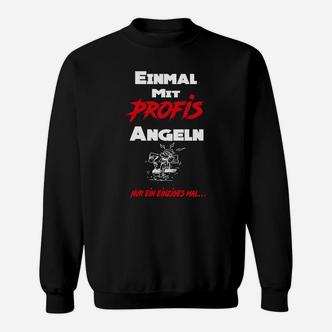 Schwarzes Angler-Sweatshirt mit Einmal mit Profis angeln Aufdruck für Fischer - Seseable De