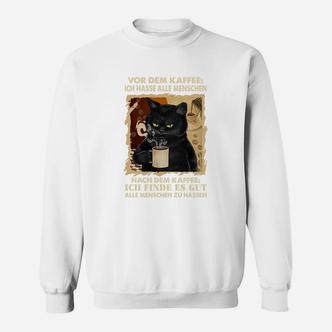 Katzenliebhaber Vor Dem Kaffee Ich Hasse Alle Menschen Sweatshirt - Seseable De