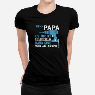 Lustiges Frauen Tshirt für Männer - Wenn Papa es nicht reparieren kann - Seseable De