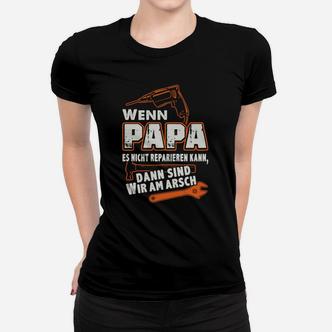 Wenn Papa Es Nicht Reparieren Kann Frauen T-Shirt - Seseable De