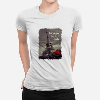 Ich Wäre Lieber In Paris Frauen T-Shirt - Seseable De