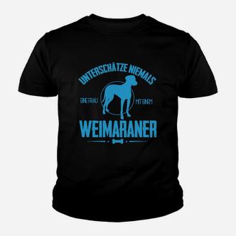Unterschätze Niemals Eine Frau Mit Weimaraner  Kinder T-Shirt - Seseable De