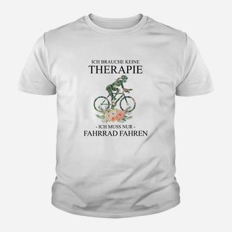 Fahrrad-Therapie Herren Kinder Tshirt Ich brauche keine Therapie, nur Radfahren - Seseable De
