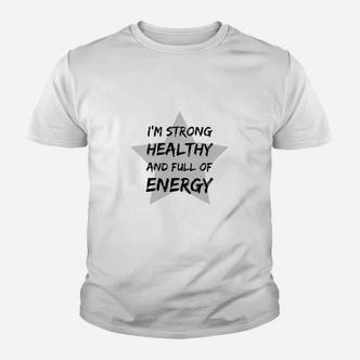 Ich Bin Stark Gesund Und Voller Energie- Kinder T-Shirt - Seseable De