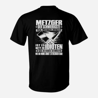 Metzger T-Shirt mit Spruch: Idioten meiden, Beruf Humor - Seseable De