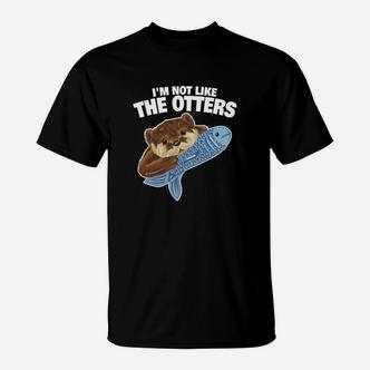 Ich Bin Nicht Wie Die Otters Lieben T-Shirt - Seseable De