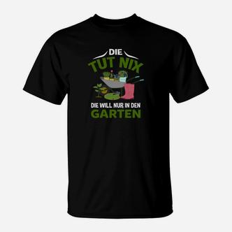 Lustiges Gartenarbeit-T-Shirt Die tut nix, will nur in den Garten, Gartenfreund Hemd - Seseable De