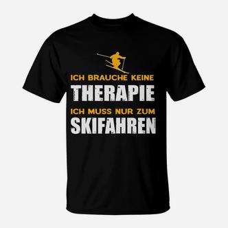 Lustiges Skifahrer T-Shirt Ich brauche keine Therapie, nur Skifahren - Seseable De