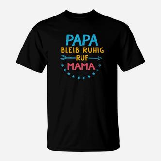 Papa Bleib Ruhig Ruf Mama T-Shirt - Seseable De