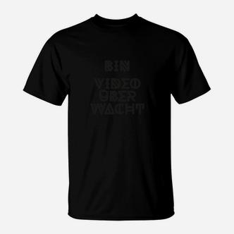 Schwarzes T-Shirt Bin Video Überwacht, Überwachungswitz - Seseable De