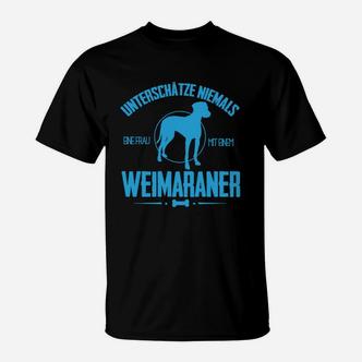 Unterschätze Niemals Eine Frau Mit Weimaraner T-Shirt - Seseable De