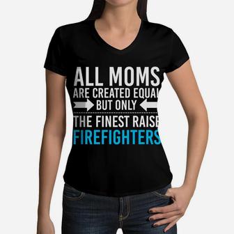 All Moms Are Equal Fireman Firefighters Mothers Day Women V-Neck T-Shirt - Seseable