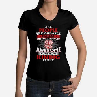 All People Are Created Equal But Only The Most Awesome Come From Kindig Family Name Women V-Neck T-Shirt - Seseable