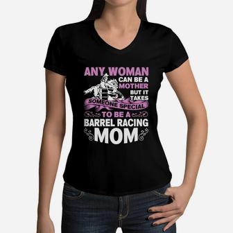 Any Woman Can Be A Mother But It Takes Someone Special To Be A Barrel Racing Mom Women V-Neck T-Shirt - Seseable