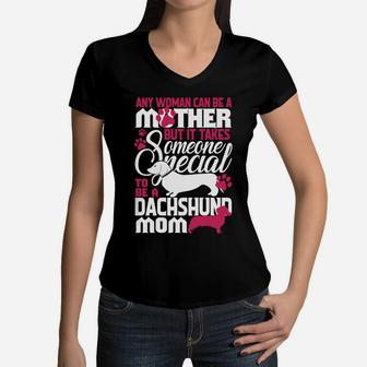 Any Woman Can Be A Mother Dachshund Mom Women V-Neck T-Shirt - Seseable