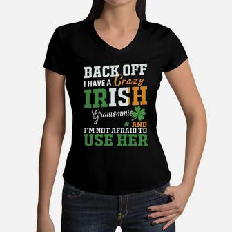 Back Off I Have A Crazy Irish Gramommie And I Am Not Afraid To Use Her St Patricks Day Funny Saying Women V-Neck T-Shirt - Seseable