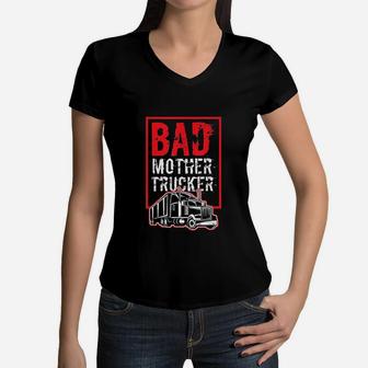 Bad Mother Trucker Funny Trucking Gift Truck Driver Women V-Neck T-Shirt - Seseable