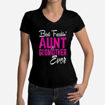Best Freakin Aunt And Godmother Ever Women V-Neck T-Shirt - Seseable
