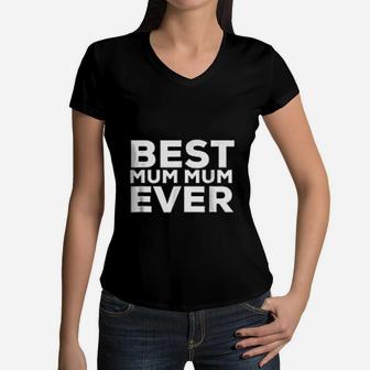 Best Mum Mum Ever Women V-Neck T-Shirt - Seseable