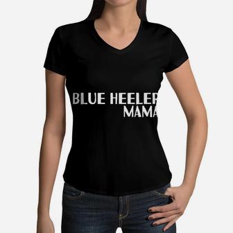 Blue Heeler Mama For Dog Moms Women V-Neck T-Shirt - Seseable