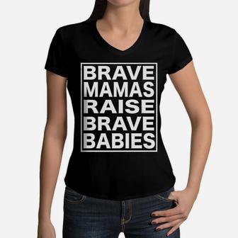 Brave Mamas Raise Brave Babies birthday Women V-Neck T-Shirt - Seseable
